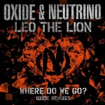 Where Do We Go? (Oxide Remixes) - Single by Oxide & Neutrino | Spotify Where Do We Go? (Oxide Remixes)