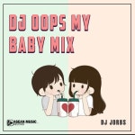 DJ Oops My Baby Mix - Single by DJ Jorbs | Spotify DJ Oops My Baby Mix