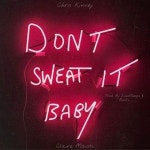 Dont Sweat It Baby - song and lyrics by Chris Kinney, Claire Maisto | Spotify Dont Sweat It Baby