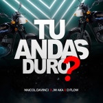 Tu andas duro - song and lyrics by maicol davinci, Jw Aka, D´Flow Aka La Maldad, peluca films | Spotify Tu andas duro