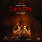 I Don Tire - song and lyrics by Mr Razzy | Spotify I Don Tire