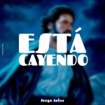 Está Cayendo - Single by Jorge Arias | Spotify Está Cayendo