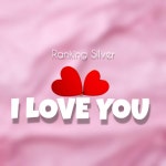I love you - Single by Ranking Silver | Spotify I love you