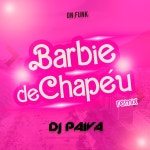 barbie de chapéu - funk - song and lyrics by Dj Paiva | Spotify barbie de chapéu - funk