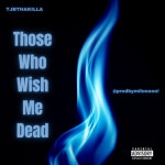 Those Who Wish Me Dead - Album by TJBTHAKILLA | Spotify Those Who Wish Me Dead