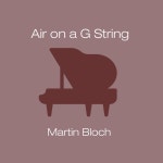 Air on a G String - song and lyrics by Martin Bloch | Spotify Air on a G String
