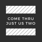 Come Thru Just Us Two - song and lyrics by Lil Madness | Spotify Come Thru Just Us Two