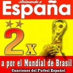 Animando a España ! A por el Mundial de Brasil Canciones del Futbol Español - Compilation by Various Artists | Spotify Animando... 