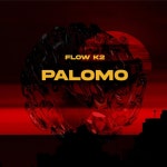Palomo - Single by Flow K2 | Spotify Palomo