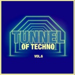 Tunnel of Techno, Vol. 6 - Compilation by Various Artists | Spotify Tunnel of Techno, Vol. 6