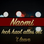 Iech Haol Alles Oet t Leeve - Single by Naomi | Spotify Iech Haol Alles Oet t Leeve