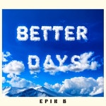 Better Days - Single by Epik B | Spotify Better Days