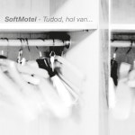 SOFTMOTEL | Tudod, hol van... / Do you know where it is... - Album by SoftMotel | Spotify Tudod, hol van... / Do you know where it is...