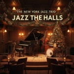 Jazz the Halls - song and lyrics by The New York Jazz Trio | Spotify Jazz the Halls