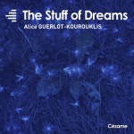 The Stuff of Dreams - Album by Alice Guerlot-Kourouklis | Spotify The Stuff of Dreams