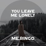 You Leave Me Lonely - Single by me.ringo | Spotify You Leave Me Lonely