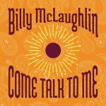 Come Talk to Me - Single by Billy McLaughlin | Spotify Come Talk to Me