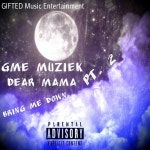 Dear Mama/Bring Me Down, Pt. 2 - song by Gme Muziek | Spotify Dear Mama/Bring Me Down, Pt. 2