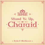 Stand Ye Up, Charaid - song and lyrics by Robert Matheson | Spotify Stand Ye Up, Charaid