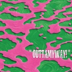 OUTTAMYWAY! - song and lyrics by Dae | Spotify OUTTAMYWAY!