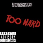 Too Hard - Single by JayChapo | Spotify Too Hard