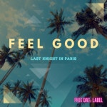 Feel Good - Single by Last Knight In Paris | Spotify