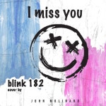 I Miss You (Blink 182 Cover) - Single by John Molinaro | Spotify I Miss You (Blink 182 Cover)