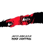 Mind Control - Single by Acid Arcade | Spotify Mind Control