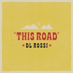 This Road - Single by DL Rossi | Spotify This Road