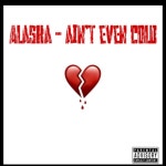 Aint Even Cold - song by Alaska | Spotify Aint Even Cold