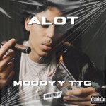 Alot - Single by Moodyttg | Spotify Alot