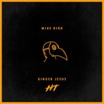 Ginger Jesus - Mike Bird - song and lyrics by Hot Tag Media Works | Spotify Ginger Jesus - Mike Bird