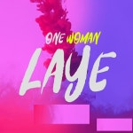 One Woman - Single by Laye | Spotify One Woman
