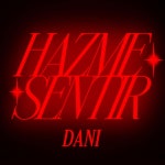 Hazme Sentir - song and lyrics by Dani Rodríguez | Spotify Hazme Sentir