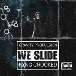 WE SLIDE - song and lyrics by KXNG Crooked, Gravity Propulsion | Spotify WE SLIDE