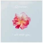 I will Wait you. - Single by Christian. | Spotify I will Wait you.