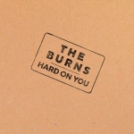 Hard On You - song and lyrics by The Burns | Spotify Hard On You