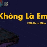 Không Là Em - song and lyrics by Mibu, FEELAN, kitni | Spotify Không Là Em