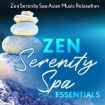 Zen Serenity Spa Essentials - Album by Zen Serenity Spa Asian Music Relaxation | Spotify Zen Serenity Spa Essentials
