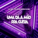 Uma Dá a Mão pra Outra - Single by MC Xangai | Spotify Uma Dá a Mão pra Outra