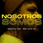 Nosotros Somos - Single by MoserUno | Spotify Nosotros Somos