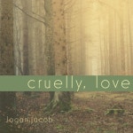 cruelly, love - Single by Logan.Jacob | Spotify cruelly, love