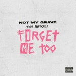 Forget Me Too - song and lyrics by Not My Grave | Spotify Forget Me Too