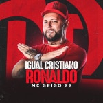 Mc Grigo 22 - Remix - song and lyrics by Mc Grigo 22, DJ PSICO DE CAXIAS | Spotify Igual Cristiano Ronaldo Mc Grigo 22 - Remix