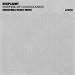 Shepherd Of Consciousness - Mindshield Robot Remix - song and lyrics by Exoplanet, Mindshield | Spotify Shepherd Of Consciousness... 