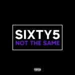Not The Same - Single by Sixty5 | Spotify Not The Same
