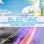 Electric - Single by Danny Drive By | Spotify Electric