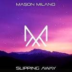Slipping Away - Single by Mason Milano | Spotify Slipping Away