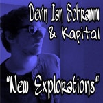 New Explorations - Single by Devin Ian Schramm, Kapital | Spotify New Explorations