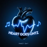 Heart Goes Untz - song and lyrics by Mikey Sky | Spotify Heart Goes Untz
